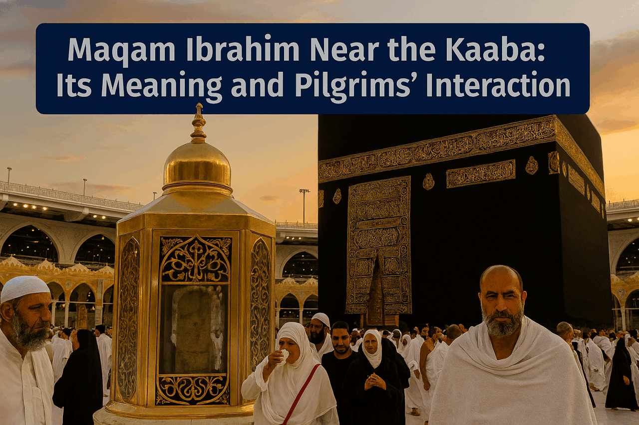 Maqam Ibrahim Near The Kaaba Its Meaning And Pilgrims Interaction Maqam Ibrahim Near The Kaaba Its Meaning And Pilgrims Interaction